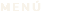 MENÚ